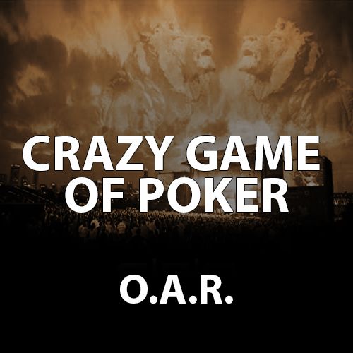 Crazy Game of Poker by O.A.R.