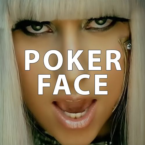 Poker Face by Lady Gaga