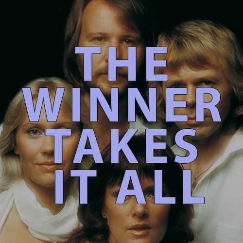 The Winner Takes it All by ABBA