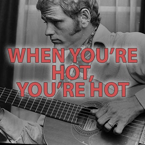 When You’re Hot, You’re Hot by Jerry Reed